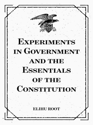 cover image of Experiments in Government and the Essentials of the Constitution
